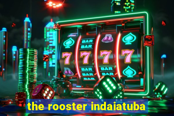 the rooster indaiatuba